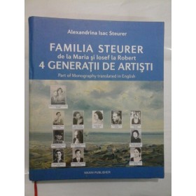 FAMILIA  STEURER  de la Maria si Iosef la Robert 4 GENERATII  DE  ARTISTI (Part of Monography translated in English)  -  Alexandrina Isac Steurer 